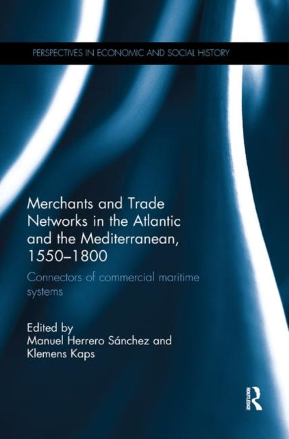 Book cover of: Merchants and Trade Networks in the Atlantic and the Mediterranean, 1550-1800
