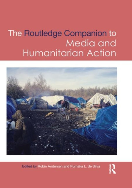 Book cover of: Routledge Companion to Media and Humanitarian Action. By: Robin Andersen