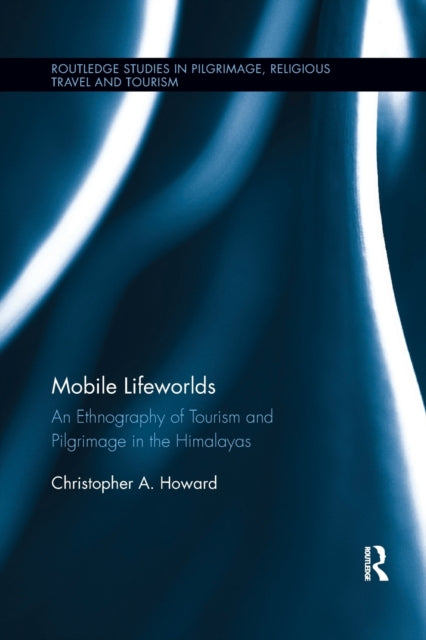 Book cover of: Mobile Lifeworlds. By: Christopher A. Howard