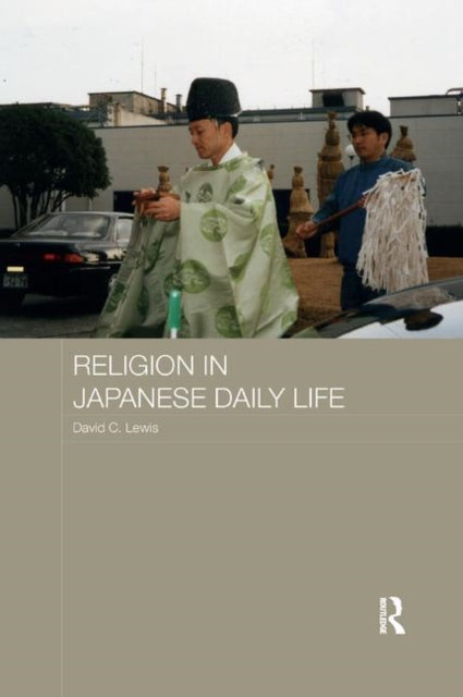 Book cover of: Religion in Japanese Daily Life. By: David C. Lewis