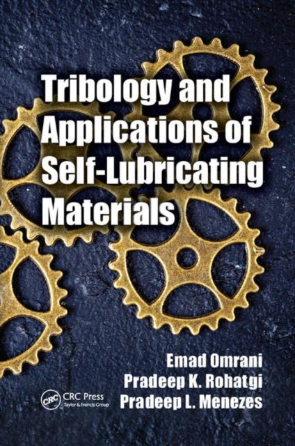 Book cover of: Tribology and Applications of Self-Lubricating Materials. By: Emad Omrani