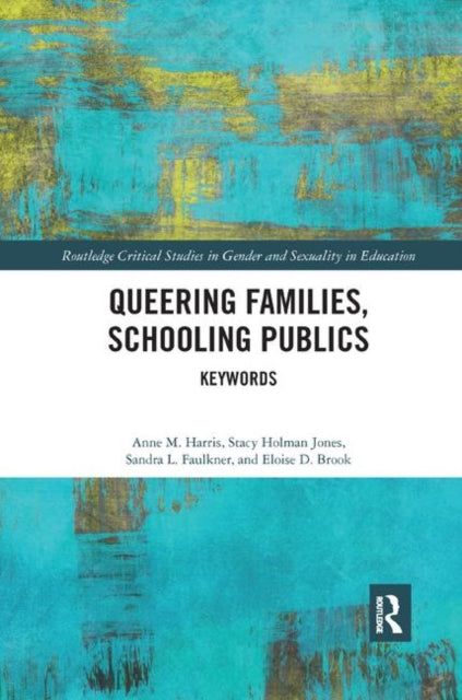 Book cover of: Queering Families, Schooling Publics. By: Anne Harris