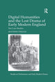 Book cover of: Digital Humanities and the Lost Drama of Early Modern England. By: Matthew Steggle
