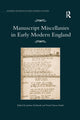 Book cover of: Manuscript Miscellanies in Early Modern England