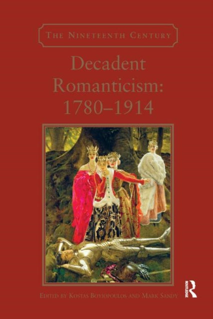 Book cover of: Decadent Romanticism: 1780-1914. By: Kostas Boyiopoulos