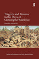 Book cover of: Tragedy and Trauma in the Plays of Christopher Marlowe. By: Mathew R. Martin