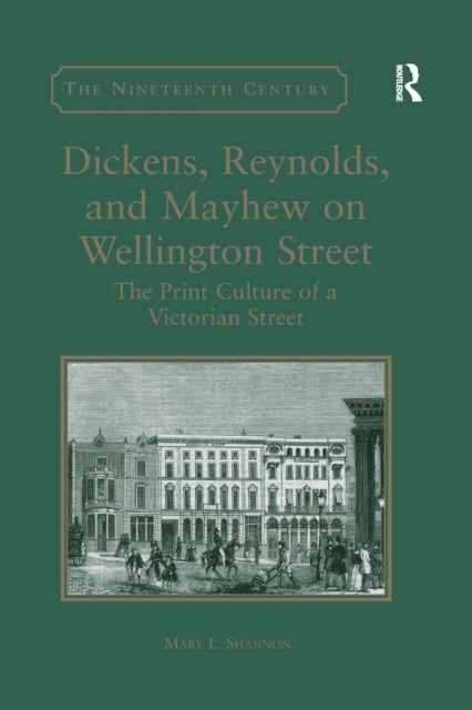 Book cover of: Dickens, Reynolds, and Mayhew on Wellington Street. By: Mary L. Shannon