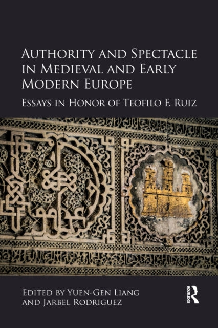 Book cover of: Authority and Spectacle in Medieval and Early Modern Europe. By: Yuen- Liang