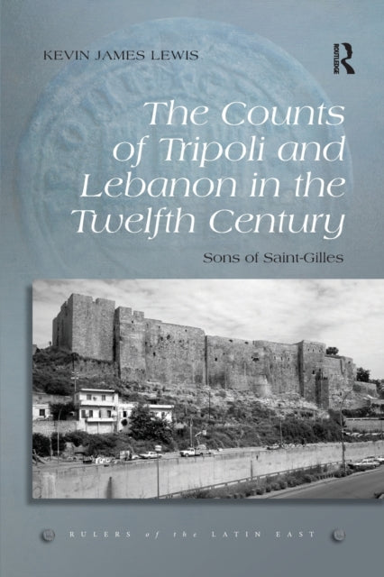 Book cover of: Counts of Tripoli and Lebanon in the Twelfth Century