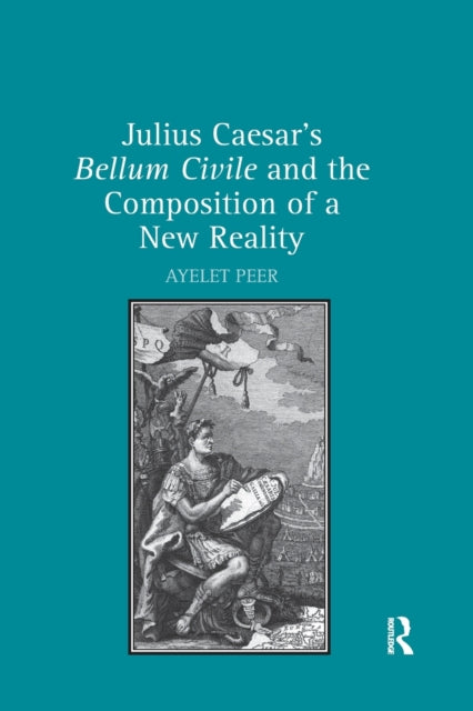 Book cover of: Julius Caesar's Bellum Civile and the Composition of a New Reality