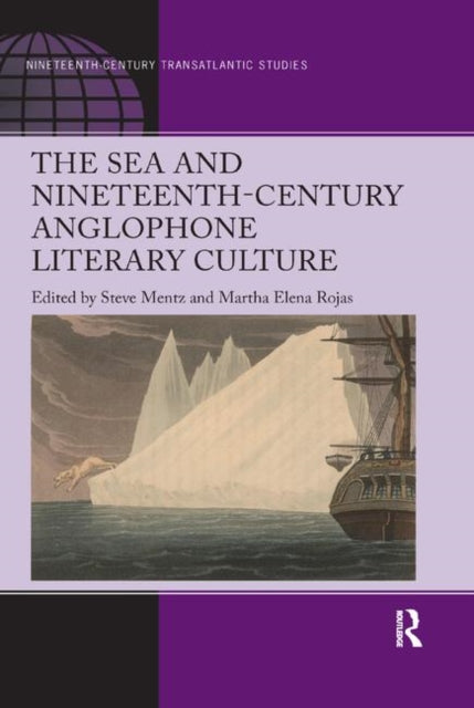 Book cover of: Sea and Nineteenth-Century Anglophone Literary Culture. By: Steve Mentz