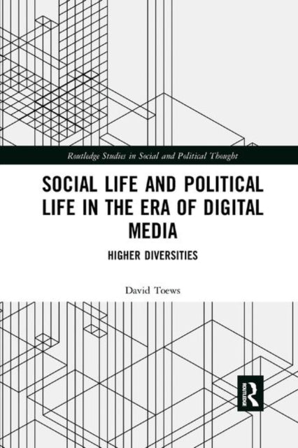 Book cover of: Social Life and Political Life in the Era of Digital Media