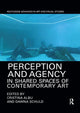 Book cover of: Perception and Agency in Shared Spaces of Contemporary Art. By: Cristina Albu