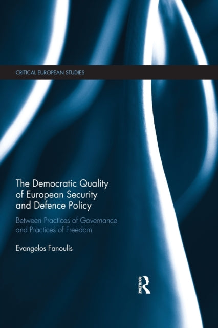 Book cover of: Democratic Quality of European Security and Defence Policy. By: Evangelos Fanoulis