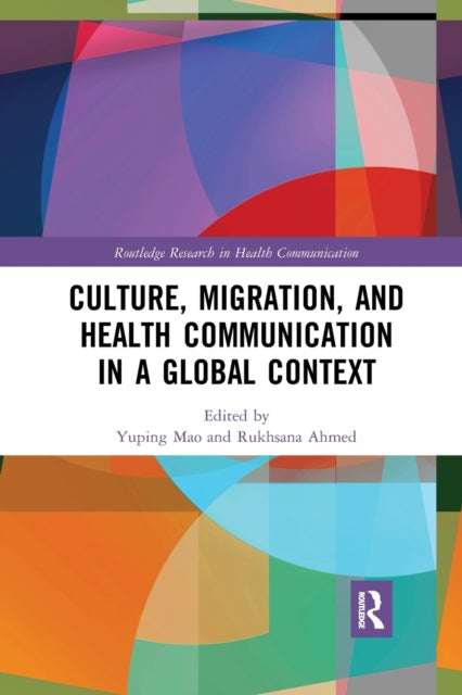 Book cover of: Culture, Migration, and Health Communication in a Global Context. By: Yuping Mao