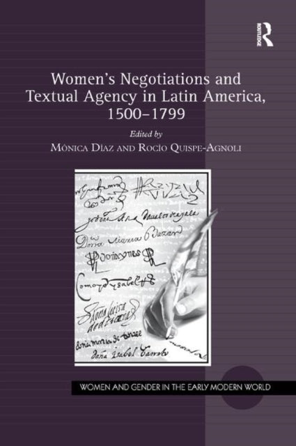Book cover of: Women's Negotiations and Textual Agency in Latin America, 1500-1799