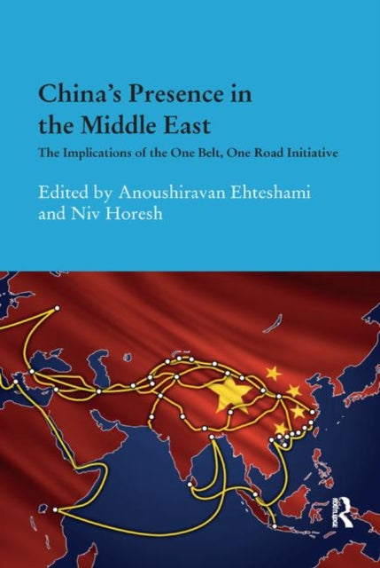 Book cover of: China's Presence in the Middle East. By: Anoushiravan Ehteshami