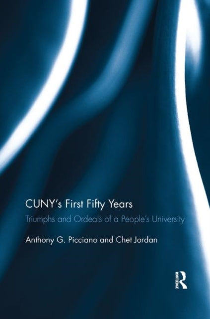 Book cover of: CUNY’s First Fifty Years. By: Anthony Picciano