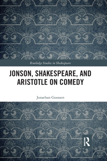 Book cover of: Jonson, Shakespeare, and Aristotle on Comedy. By: Jonathan Goossen
