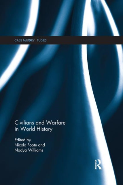 Book cover of: Civilians and Warfare in World History. By: Nicola Foote