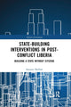 Book cover of: State-building Interventions in Post-Conflict Liberia. By: Susanne Mulbah