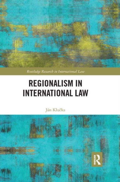 Book cover of: Regionalism in International Law. By: Jan Klučka