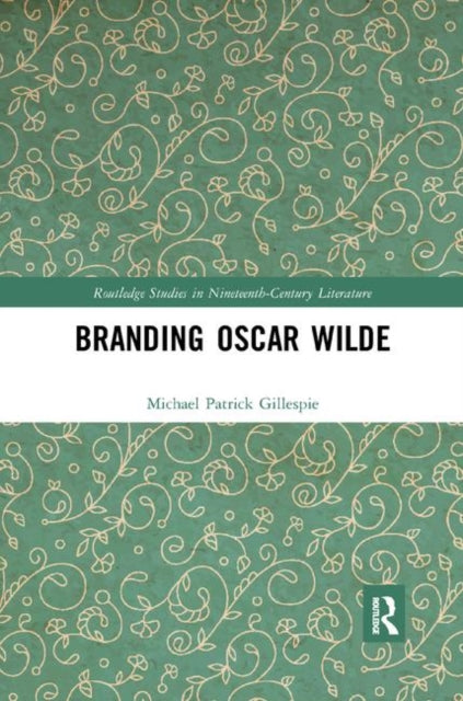 Book cover of: Branding Oscar Wilde. By: Michael Patrick Gillespie