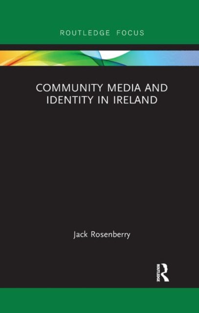 Book cover of: Community Media and Identity in Ireland. By: Jack Rosenberry