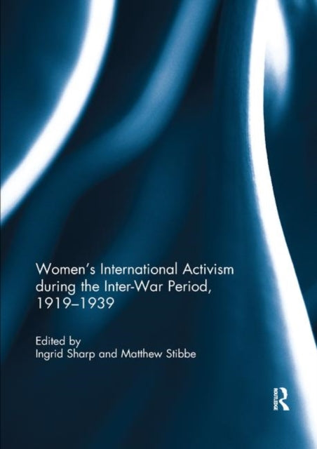 Book cover of: Women's International Activism during the Inter-War Period, 1919?1939