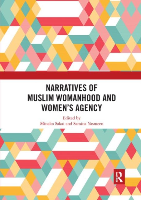 Book cover of: Narratives of Muslim Womanhood and Women's Agency