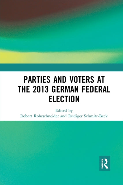 Book cover of: Parties and Voters at the 2013 German Federal Election