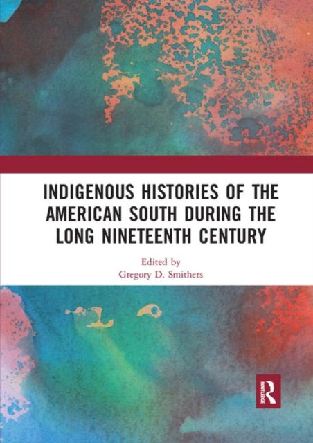 Book cover of: Indigenous Histories of the American South during the Long Nineteenth Century