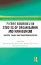 Book cover of: Pierre Bourdieu in Studies of Organization and Management. By: Sarah Robinson