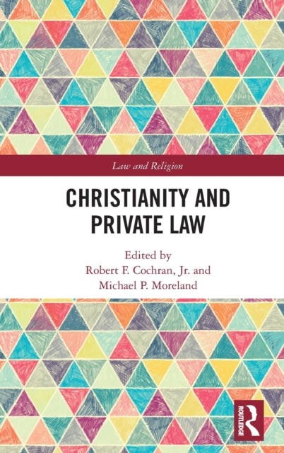 Book cover of: Christianity and Private Law. By: Robert F. Cochran Jr