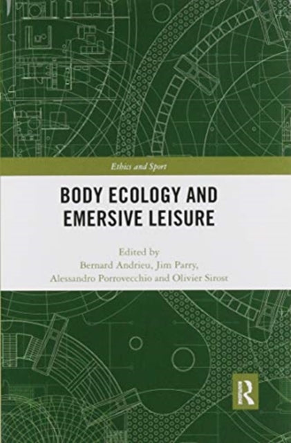 Book cover of: Body Ecology and Emersive Leisure. By: Bernard Andrieu