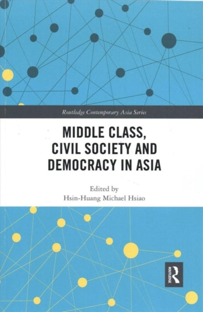 Book cover of: Middle Class, Civil Society and Democracy in Asia