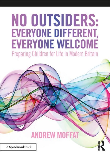 Book cover of: No Outsiders: Everyone Different, Everyone Welcome. By: Andrew Moffat