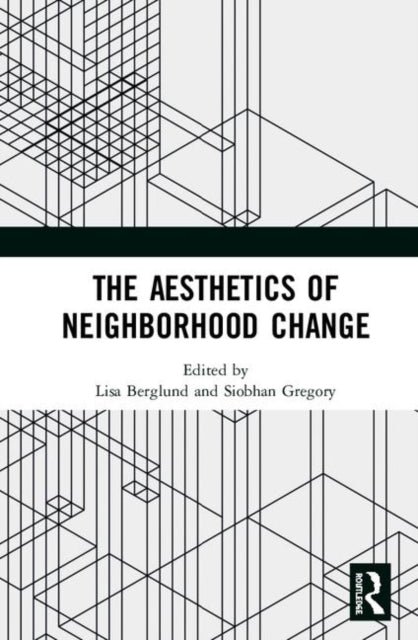Book cover of: Aesthetics of Neighborhood Change. By: Lisa Berglund