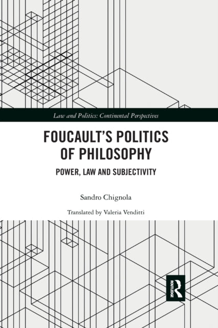 Book cover of: Foucault's Politics of Philosophy. By: Sandro Chignola