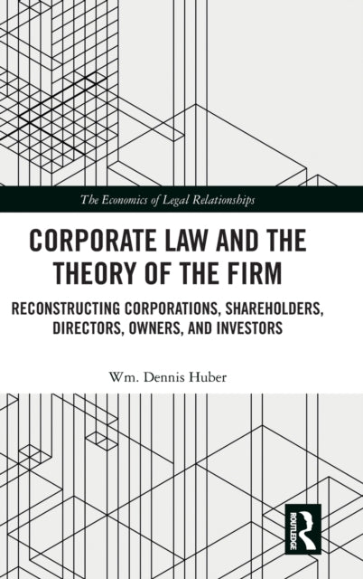 Book cover of: Corporate Law and the Theory of the Firm. By: Wm. Dennis Huber