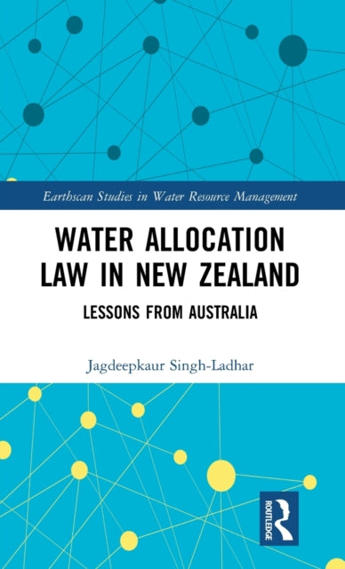Book cover of: Water Allocation Law in New Zealand. By: Jagdeepkaur Singh-Ladhar