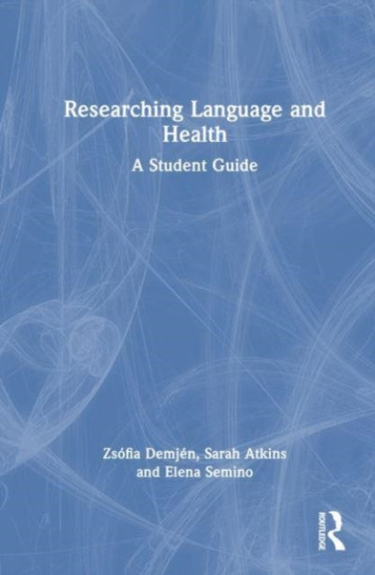 Book cover of: Researching Language and Health. By: Zsófia Demjén