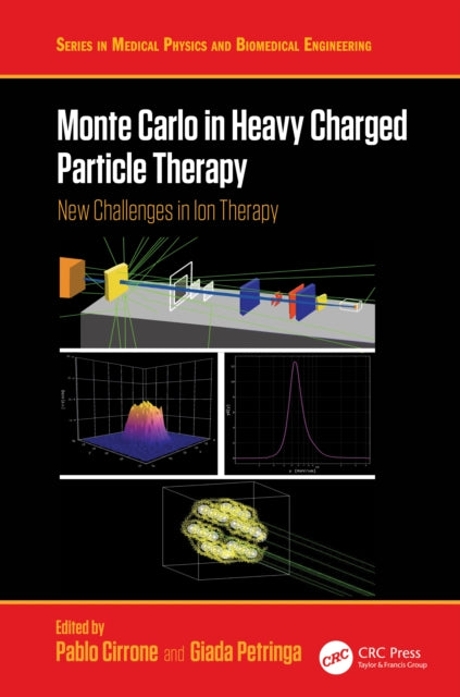 Book cover of: Monte Carlo in Heavy Charged Particle Therapy. By: Pablo Cirrone