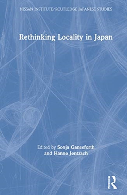 Book cover of: Rethinking Locality in Japan. By: Sonja Ganseforth