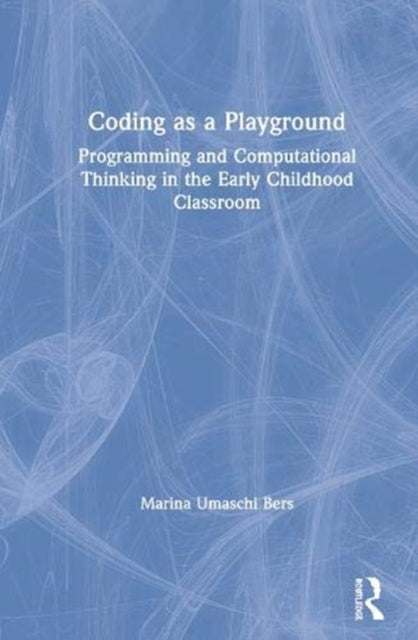Book cover of: Coding as a Playground. By: Marina Umaschi Bers