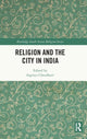 Book cover of: Religion and the City in India. By: Supriya Chaudhuri