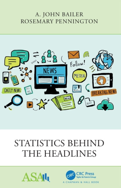 Book cover of: Statistics Behind the Headlines. By: A. John Bailer