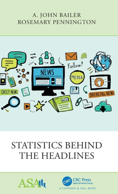 Book cover of: Statistics Behind the Headlines. By: A. John Bailer