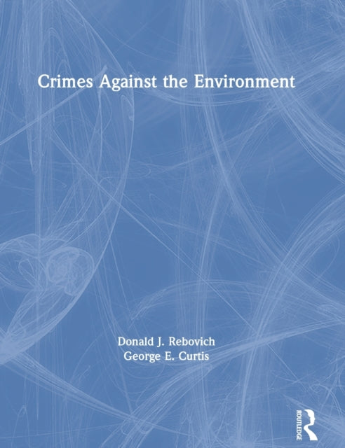 Book cover of: Crimes Against the Environment. By: Donald J. Rebovich
