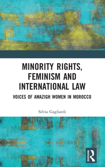 Book cover of: Minority Rights, Feminism and International Law. By: Silvia Gagliardi